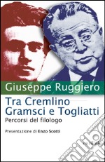 Tra Cremlino Gramsci e Togliatti. Percorsi del filologo libro