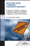 Patto per l'Euro e crescita. L'austerità conviene? libro