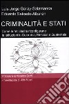 Criminalità e stati. Come le reti illecite riconfigurano le istituzioni in Colombia, Messico e Guatemala libro