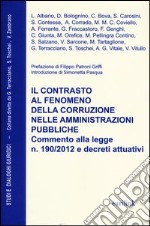 Il contrasto al fenomeno della corruzione nelle amministrazioni pubbliche. Commento alla legge n. 190/2013 e decreti attuativi libro