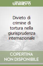 Divieto di crimine di tortura nella giurisprudenza internazionale