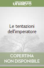 Le tentazioni dell'imperatore