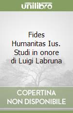 Fides Humanitas Ius. Studi in onore di Luigi Labruna libro