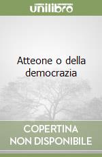 Atteone o della democrazia libro