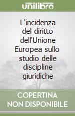 L'incidenza del diritto dell'Unione Europea sullo studio delle discipline giuridiche