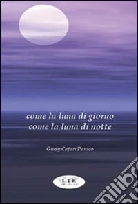 Come la luna di giorno come la luna di notte libro
