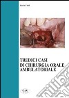 Tredici casi di chirurgia orale ambulatoriale libro