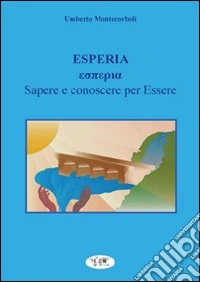 Esperia. Sapere conoscere per essere libro