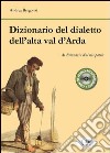 Dizionario del dialetto dell'alta Val d'Arda. Con CD Audio libro