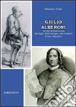 Giulio Alberoni. La vita avventurosa del figlio dell'ortolano che diventò primo ministro libro