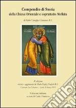 Compendio di storia della Chiesa orientale e soprattutto Melkita libro