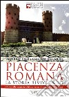 Piacenza romana. La storia rivive in 3D. Guida alla riscoperta dell'antica città romana di Piacenza libro
