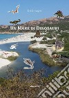 Un mare di dinosauri libro di De Angelis Dea