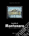 Castello di Montanaro. Storia arte e collegamenti territoriali libro