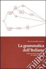 La grammatica dell'italiano. Comparazioni e descrizioni dei codici linguistici. Ediz. illustrata libro