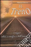 Il treno... Viaggio oltre i confini dell'essere... libro