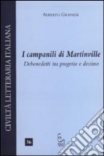 I campanili di Martinville. Debenedetti tra progetto e destino libro