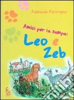 Amici per la zampa. Leo e Zeb libro