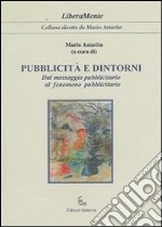 Pubblicità e dintorni. Dal messaggio pubblicitario al fenomeno pubblicitario