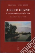 Adolfo Genise. Il cantore dei sogni della vita. Sarno 1861-Napoli 1934 libro