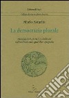 La democrazia plurale. Associazioni, partiti e sindacati nell'ordinamento giuridico spagnolo libro