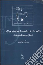 «Uno strano lavorio di ricordi». Autografi pascoliani libro