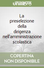 La preselezione della dirigenza nell'amministrazione scolastica