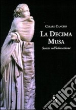 La decima musa. Scritti sull'educazione libro