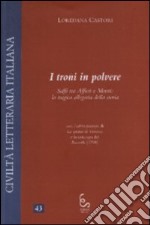 I troni in polvere. Salfi tra Alfieri e Monti: la tragica allegoria della storia libro