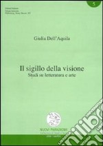 Il sigillo della visione. Studi su letteratura e arte