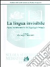 La lingua invisibile. Aspetti teorici e tecnici del doppiaggio in Italia libro