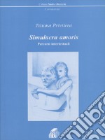 Simulacra amoris. Percorsi intertestuali libro