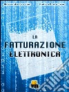 La fatturazione elettronica libro