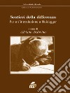 Sentieri della differenza. Per un'introduzione a Heidegger libro