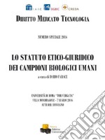 Lo statuto etico-giuridico dei campioni biologici umani. Atti del Convegno (Università di Roma Tor Vergata - Villa Mondragone, 7 luglio 2016) libro