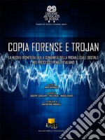 Copia forense e trojan. La nuova frontiera della genuinità della prova legale digitale nel processo penale italiano