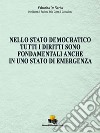 Nello stato democratico tutti i diritti sono fondamentali anche in uno stato di emergenza libro di De Nardo Valentino