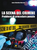 La scena del crimine. Problemi di procedura penale libro