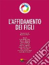 L'affidamento dei figli. Ediz. integrale libro di Ordine degli Avvocati di Roma (cur.)