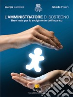 L'amministratore di sostegno. Brevi note per lo svolgimento dell'incarico libro