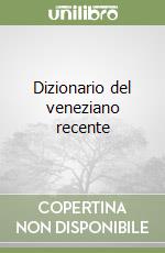 Dizionario del veneziano recente