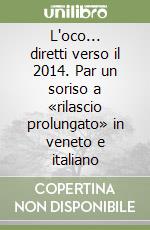 L'oco... diretti verso il 2014. Par un soriso a «rilascio prolungato» in veneto e italiano libro