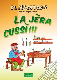 La jèra cussì!!!