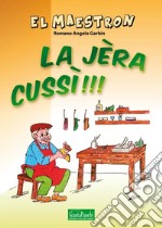 La jèra cussì!!! libro