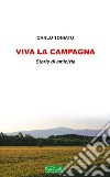 Viva la campagna. Storie di amicizia libro di Toniato Carlo