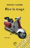 Bice la maga libro di Cagnin Renato