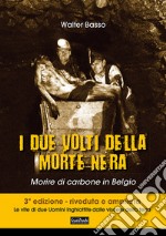 I due volti della morte nera. Morire di carbone in Belgio. Ediz. ampliata libro