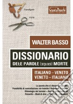 Dissionario dele parole (squasi) morte. Italiano Veneto. Veneto Italiano libro