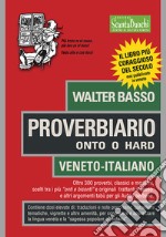 Proverbiario. Onto o hard. Veneto-italiano libro