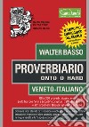 Proverbiario. Onto o hard. Veneto-italiano libro